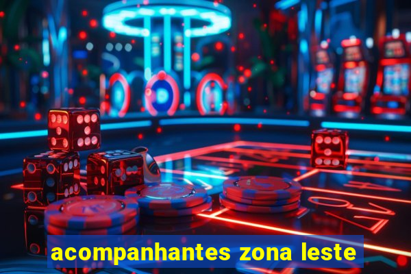 acompanhantes zona leste